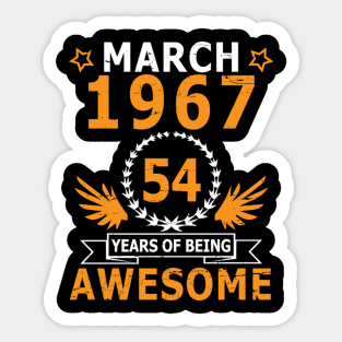 March 1967 Hap 54 Years Of Being Awesome To Me Sticker